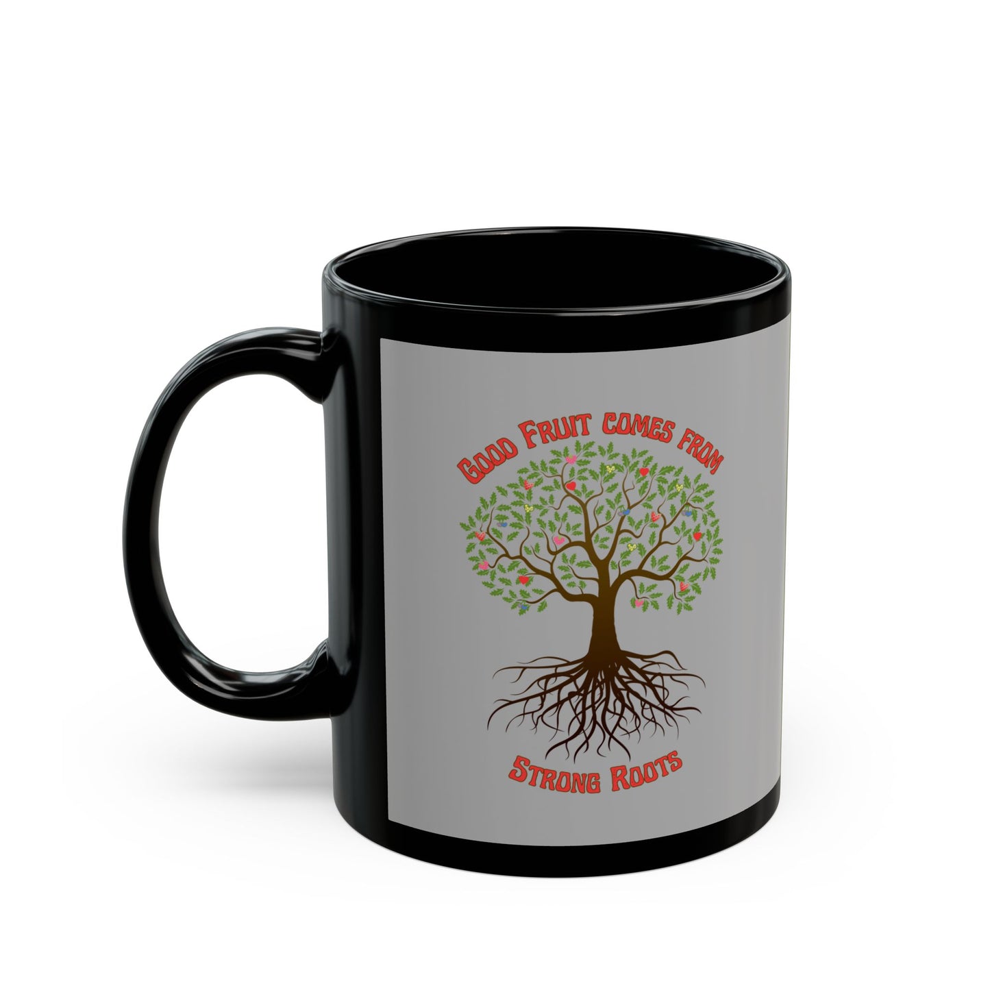 Inspirational Black Mug - "Good Fruit Comes From Strong Roots" - Perfect Gift