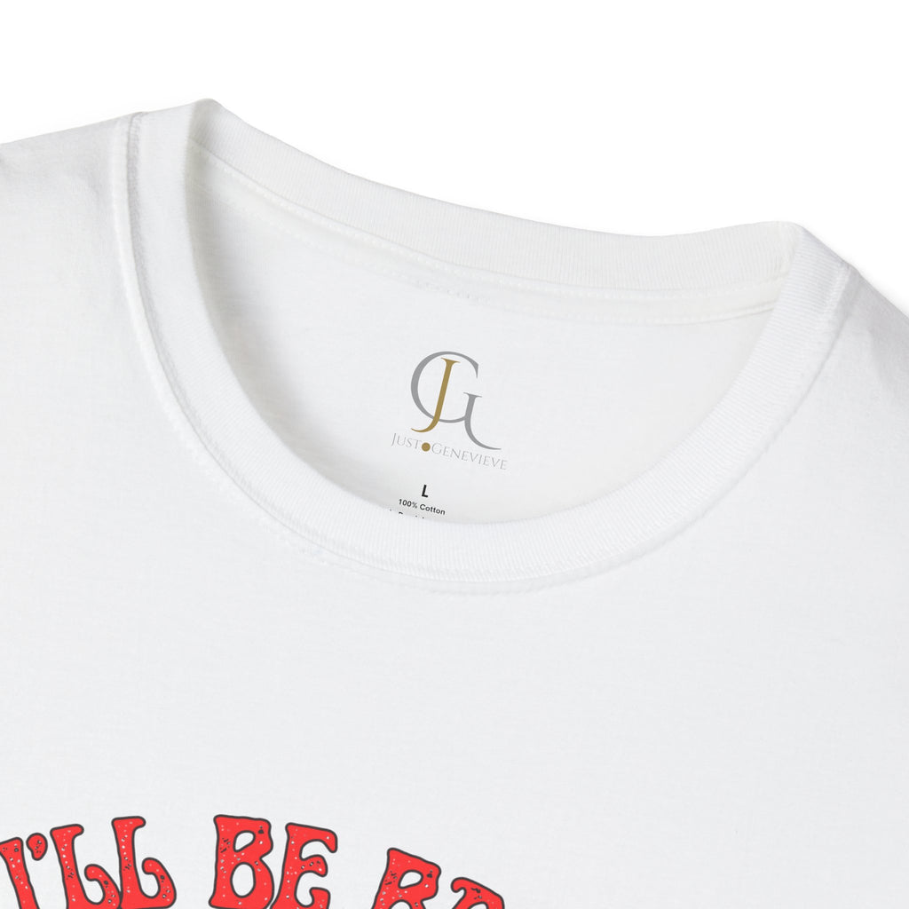 I'll Be Back -- Unisex Softstyle T-Shirt