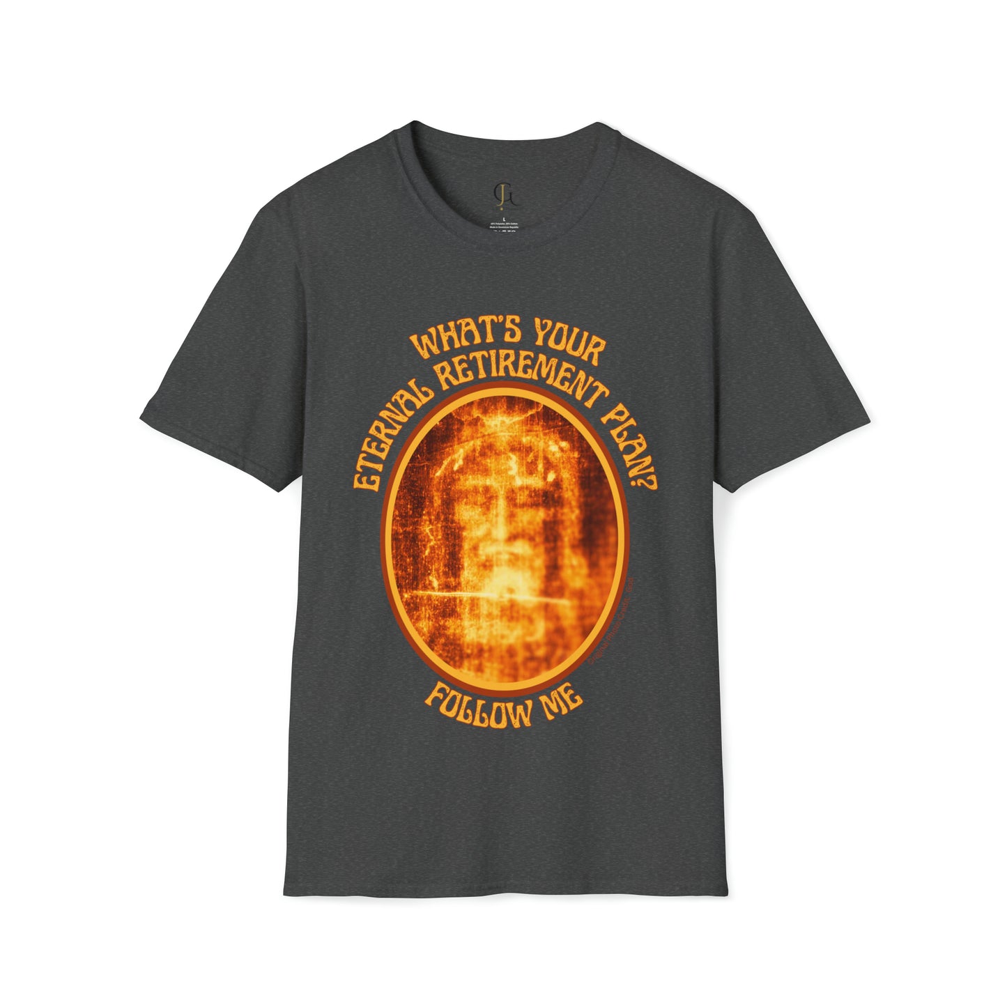 What's Your Eternal Retirement Plan Unisex Soft-style T-Shirt Jesus Shroud of Turin